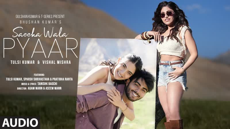 Saccha Wala Pyaar ( Full Audio): Tulsi Kumar, Vishal Mishra, Tanishk, Sparsh,