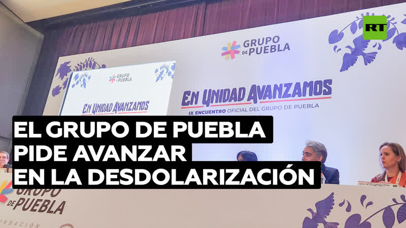 Reemplazar el modelo neoliberal: El Grupo de Puebla pide avanzar en la