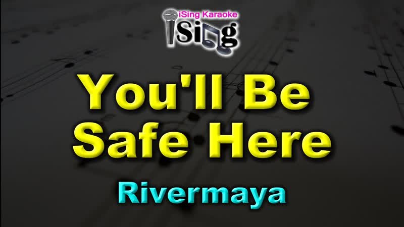 YOULL BE SAFE HERE HD KARAOKE in the style of