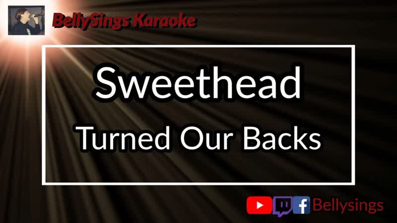 Sweethead Turned Our Backs (