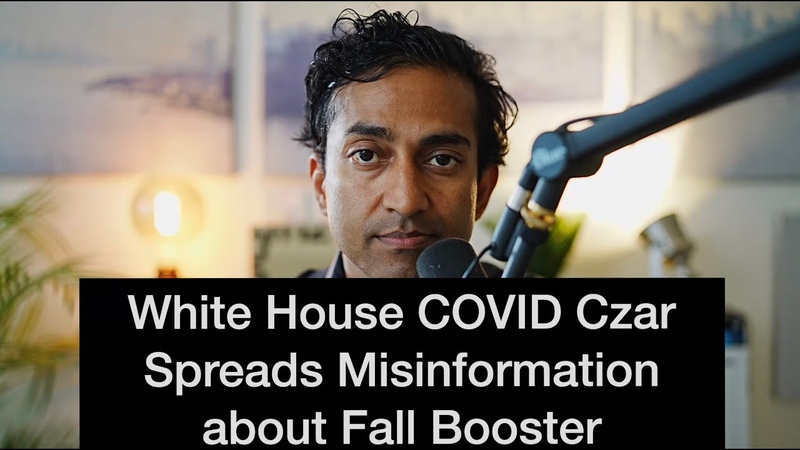 The White House Former COVID Czar Spreads Misinformation to Sell Fall