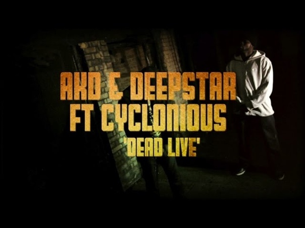 AKD DEEPSTAR Ft. CYCLONIOUS DEAD LIVE ( OFFICIAL