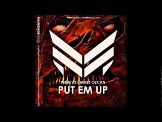 W&W vs. Ummet Ozcan - Put EM Up (Extended Mix)
