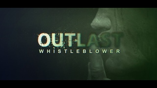 Outlast: Whistleblower. Строительство дома из неправильных кирпичей. Финал. Запись 3ч.
