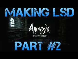 Amnesia the Dark Descent - MAKING LSD - Walkthrough Part 2 Gameplay/Commentary