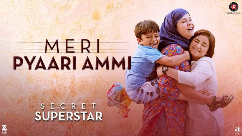 Meri Pyaari Ammi Secret Superstar, Zaira Wasim, Aamir Khan, Amit Trivedi, Kausar,