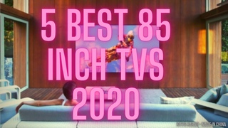 5 Best 85 INCH TVs 2020 MADE IN CHINA