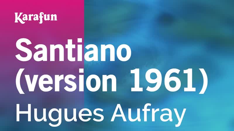 Santiano (version 1961) Hugues Aufray, Karaoke Version, Kara