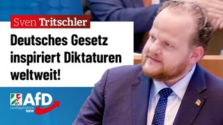 Deutsches Gesetz inspiriert Diktaturen weltweit!  Sven Tritschler (AfD)