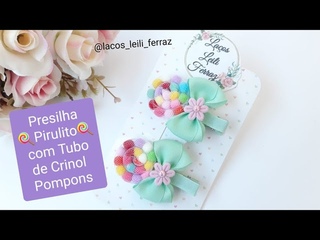 Presilha Pirulito com Tubo de Crinol e Mini Pompons.