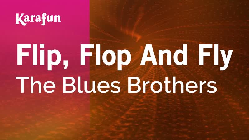 Flip, Flop and Fly The Blues Brothers, Karaoke Version, Kara