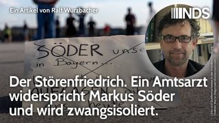 Der Störenfriedrich. Ein Amtsarzt widerspricht Markus Söder und wird zwangsisoliert | NDS |