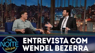 Entrevista com Wendel Bezerra | The Noite (28/12/18)