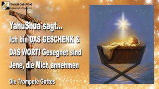 ICH BIN DAS GESCHENK & DAS WORT... GESEGNET SIND JENE, DIE MICH ANNEHMEN ❤️ DIE TROMPETE GOTTES