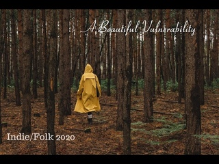 A Beautiful Vulnerability- Indie/Folk Playlist, 2020