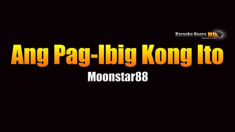Ang Pag ibig Kong Ito Lyrics Moonstar88 (