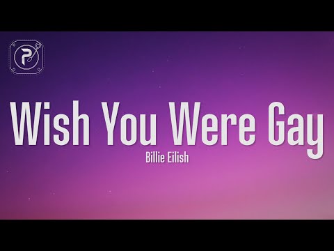 Billie Eilish Wish You Were Gay (
