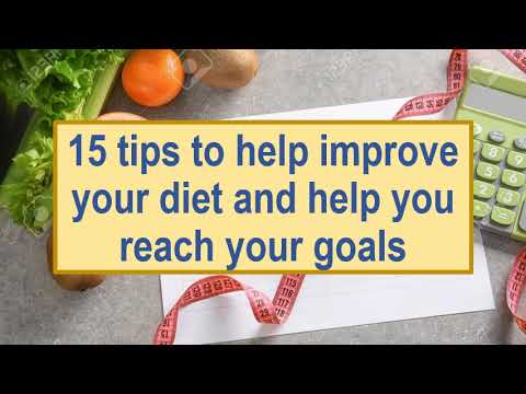 15 tips to help improve your diet and help you reach your goals You