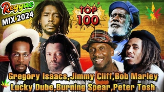 Bob Marley, Gregory Isaacs, Peter Tosh, Eric Donaldson, Jimmy Cliff - Top 100 Reggae Mix 2024