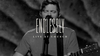 Endlessly (Live) - Josh Baldwin | Live at Church