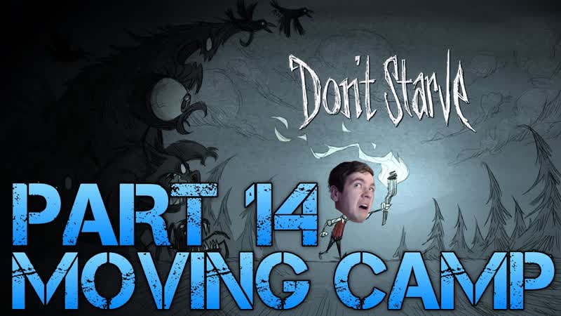 Dont Starve MOVING CAMP Part 14 Gameplay, Commentary, Surviving like a