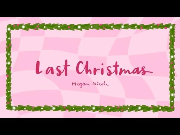 Last Christmas Megan Nicole ( Official Lyric