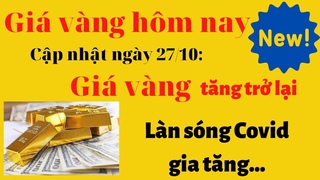 Giá vàng hôm nay | ngày 27/10 | Giá vàng tăng trở lại
