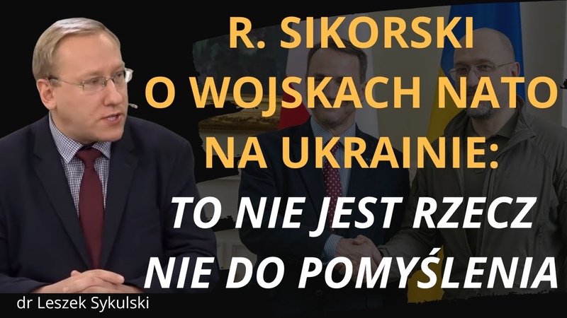 R. Sikorski o wojskach NATO na Ukrainie: To nie jest rzecz nie do pomyślenia, Odc.